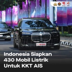 Indonesia Siapkan 430 Unit Mobil Listrik Dan 103 Unit Kendaran listrik Kendaran Untuk KKT AIS