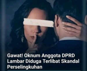 Gawat Oknum Anggota DPRD Lampung Barat Diduga Terlibat Sekandal Perselingkuhan