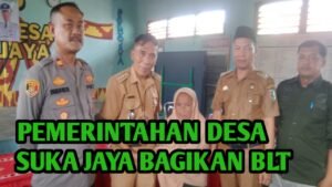 Pemerintahan Desa Sukajaya Salurkan BLT ” Mempaatkan dengan Sebaik – Baiknya untuk Kebutuhan Keluarga”