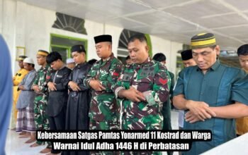 Kebersamaan Satgas Pamtas Yonarmed 11 Kostrad dan Warga Warnai Idul Adha 1446 H di Perbatasan
